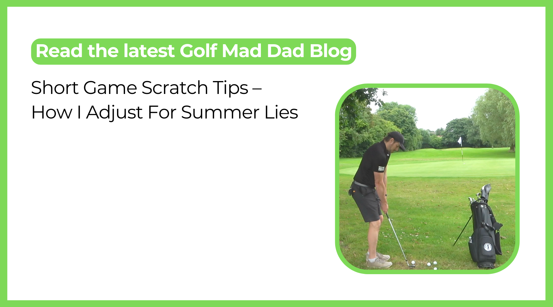Short Game Scratch Tips – How I Adjust For Summer Lies